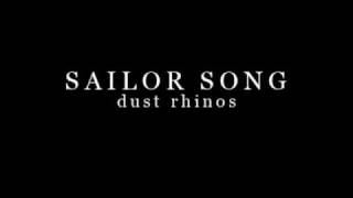 Video thumbnail of "Sailor Song - Dust Rhinos"
