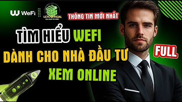 Tìm Hiểu WeFi LÀ CHÌA KHÓA cho Nhà Đầu Tư Online #wefi #lctc