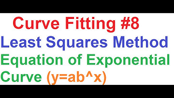 Curve Fitting 8- Least Squares Method_Equation of Exponential Curve (y=ab^x)