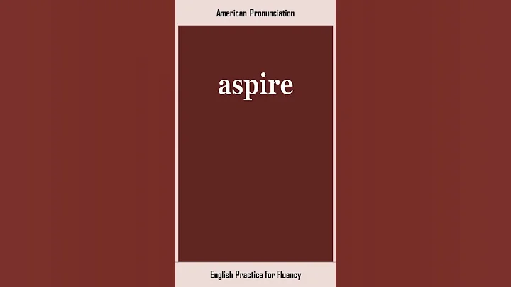 aspire, How to Say or Pronounce ASPIRE in American, British English, Pronunciation