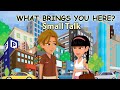 What Brings You Here? - Small Talk in English