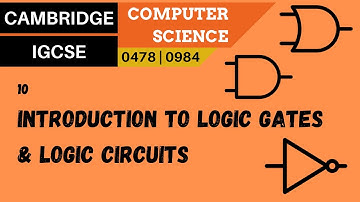 107. CAMBRIDGE IGCSE (0478-0984) 10 Introduction to logic gates and logic circuits