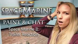 Paint & Chat - Space Marine II Trailer Reaction
