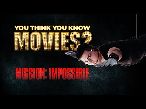 Mission: Impossible - You Think You Know Movies?