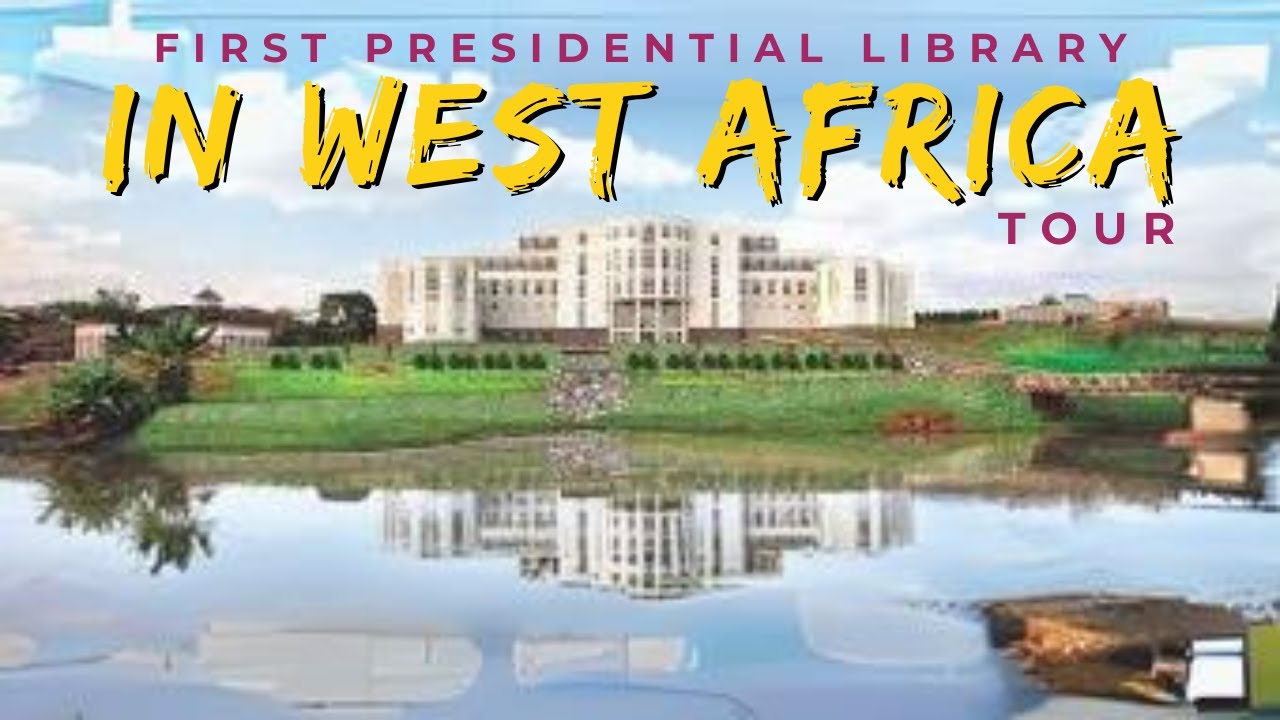 Wait The First Presidential Library In West Africa YouTube wait-the-first-presidential-library-in-west-africa-youtube