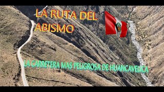 LA RUTA DEL ABISMO - EL CAMINO MAS COMPLEJO DE HUANCAVELICA