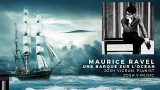 MAURICE RAVEL | Une barque sur l'ocean | JOSH.V.MUSIC