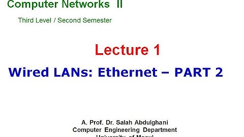Lecture 1: Wired LANs Ethernet Part 2