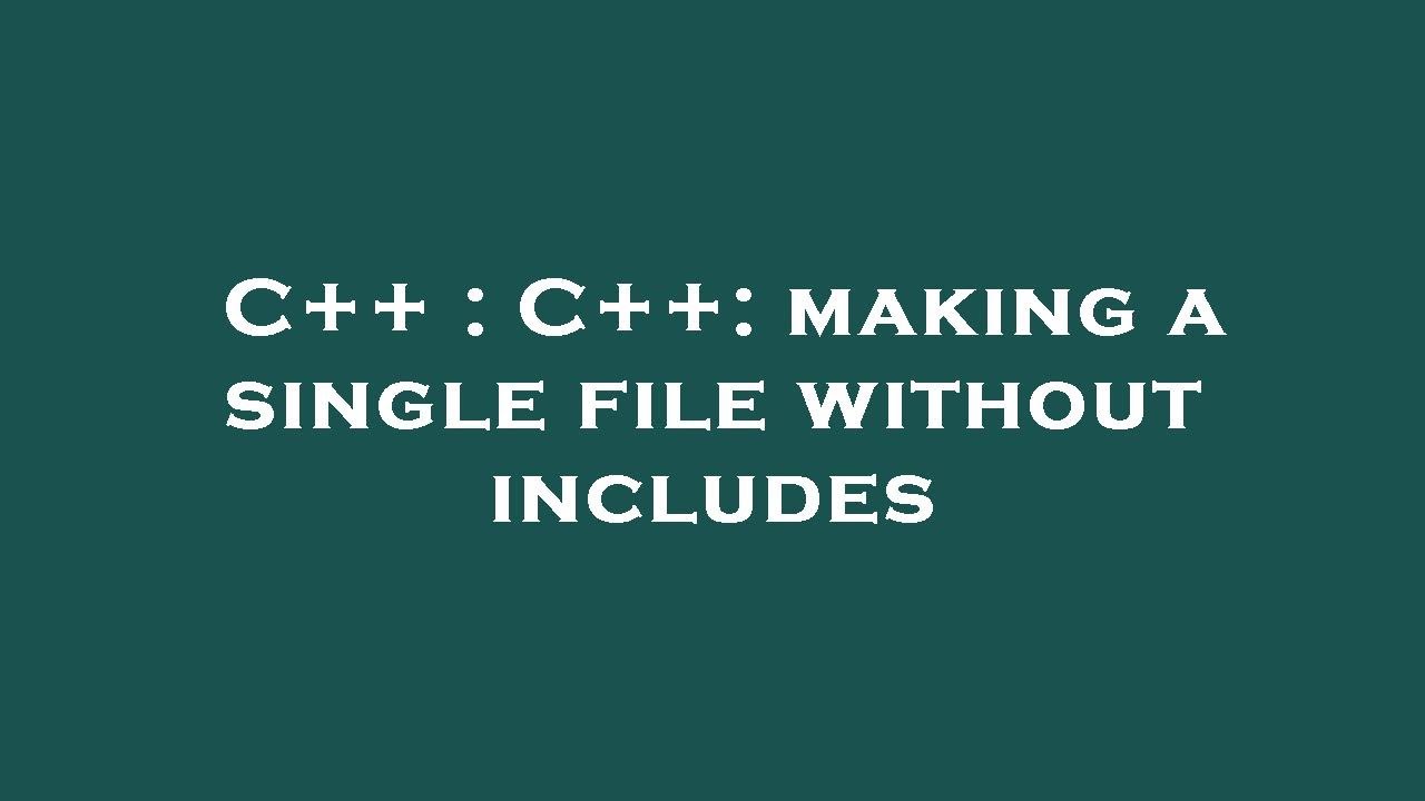 C++ : C++: making a single file without includes - YouTube