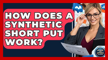 How Does A Synthetic Short Put Work? - Stock and Options Playbook