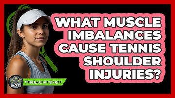 What Muscle Imbalances Cause Tennis Shoulder Injuries? - The Racket Xpert