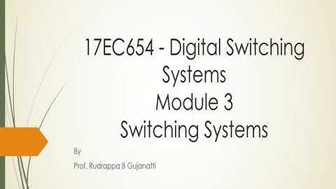 17EC654   Digital switching systems   module 3 Switching system