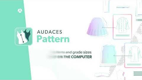 Audaces Pattern | 100% digital pattern creation and grading