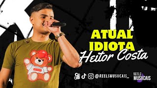 Heitor Costa - ATUAL IDIOTA (SERESTA DO HC 5.0)