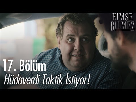 Hüdaverdi taktik istiyor! - Kimse Bilmez 17. Bölüm