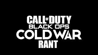 The Call of Duty Black Ops: Cold War Rant
