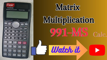 Matrix multiplication using fc 991ms calculator | fc 991ms calc matrix