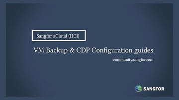 Sangfor aCloud Backup and CDP Configuration guides