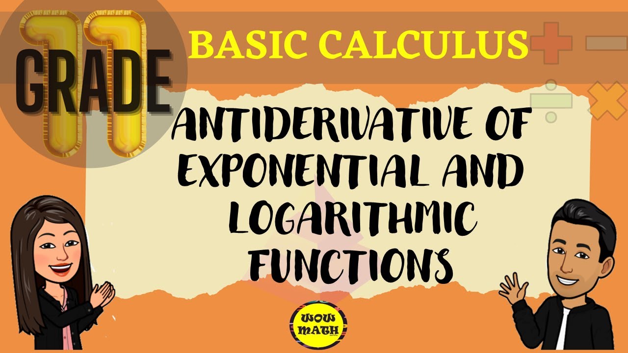 ANTIDERIVATIVE OF EXPONENTIAL AND LOGARITHMIC FUNCTIONS BASIC ANTIDERIVATIVE OF EXPONENTIAL AND LOGARITHMIC FUNCTIONS BASIC