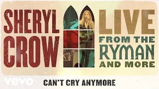 Смотреть клип Sheryl Crow - Cant Cry Anymore (Live From The Ryman / 2019 / Audio)