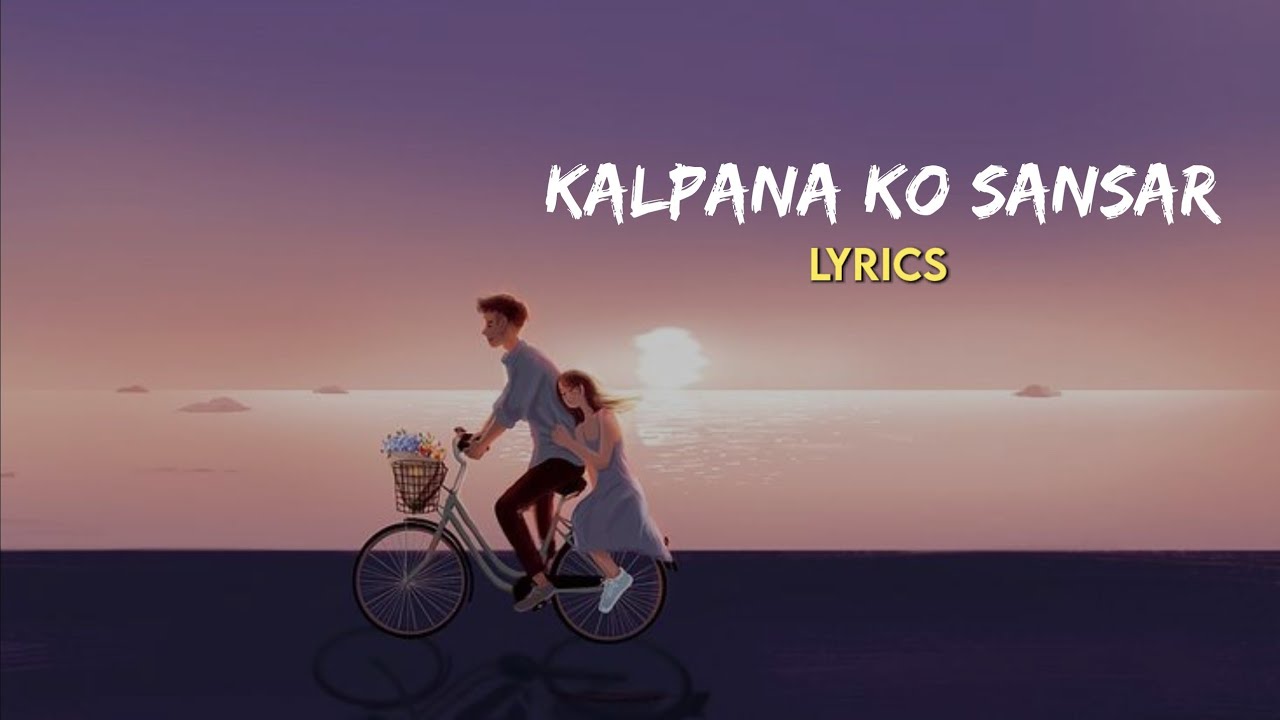 Kalpana  ko sansar ma  ta dubye sakhye   SherenAesthetic LYRICS slowreb