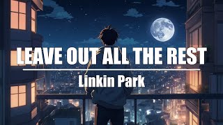 Linkin Park - Leave Out All The Rest