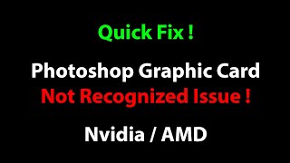 [Quick Fix] Adobe Photoshop Graphic Card Not Recognized Issue (Doesn't work on 2021 and newer)