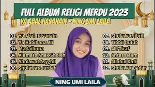 YA ABAL HASANAIN - NING UMI LAILA ll YA HABIBANA ALI - SHOLAWAT ASYGHIL || FULL ALBUM VIRAL 2023