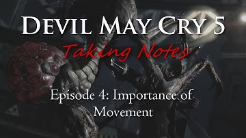 DMC5 Taking Notes: EP.4 - Importance of Movement