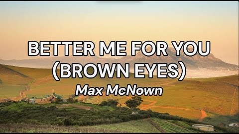 Thumbnail of Better Me For You (Brown Eyes) - Max McNown | #lyricsvideo #foryou