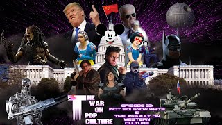 The War On Pop Culture Episode 22: (Not So) Snow White & The Attack On Western Culture