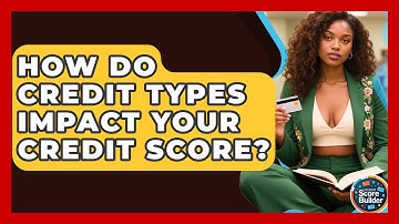 How Do Credit Types Impact Your Credit Score? - Student Score Builder