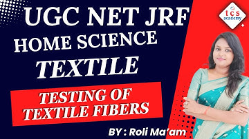 UGC NET JRF 2024 Comprehensive Guide to TESTING OF TEXTILE FIBERS | UGC NET HOME SCEINCE
