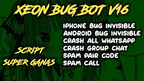 SCRIPT BOT BUG TERBARU | TEMBUS WA SEMUA | CRASH ALL WA | BUG INVISIBLE | CRASH INFINITY  @DGXeon