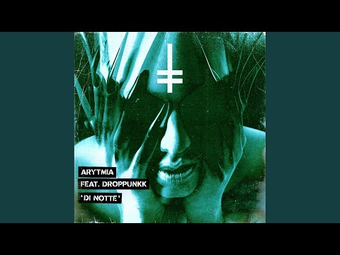 Arytmia, Droppunkk - Di Notte