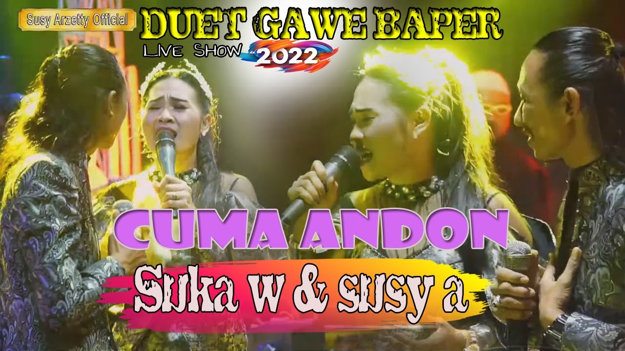 CUMA ANDON SUSY ARZETTY SUKA WIJAYA DUET TERBARU GAWE BAPER DI REALITA KEHIDUPAN 2022