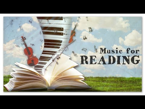 The Best Music For Reading - Instrumental Soothing Relaxing Classical Music