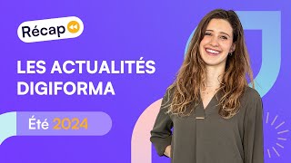 Récap Digiforma - Les Actualités de l'été 2024