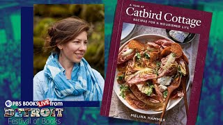 Melina Hammer on Eating with the Seasons & Her Award-Winning Cookbook A Year at Catbird Cottage