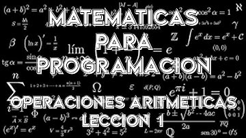 Tutorial De Matemáticas Para Programación: Operaciones Aritméticas