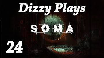 Dizzy Plays: SOMA [Part 24] - DUNBAT