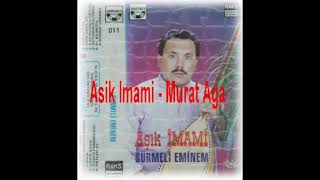 Aşık İmami - Murat Ağa (Konuşmalı)