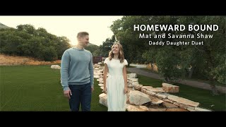 Vignette de la vidéo "Homeward Bound - Mat and Savanna Shaw - Daddy Daughter Duet"