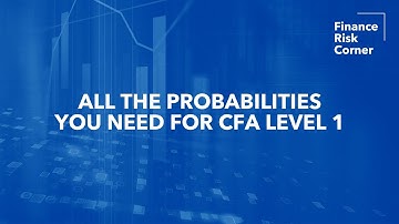 All the Probabilities you need for CFA Level 1