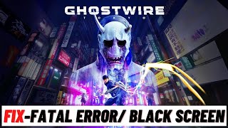 How to Fix Ghostwire:Tokyo Crashing, UE4 Snowball Fatal Error, Black Screen & Freezing Issue screenshot 4