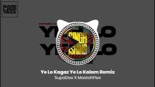 Ye Lo Kagaz Ye Lo Kalam Remix | SupaDee x MastahFlex