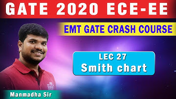 LEC 27 Smith chart I EMT I ECE EE I Crash Course I GATE 2020