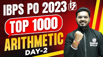 IBPS PO 2023 | TOP 1000 ARITHMETIC QUESTIONS | DAY-2 | MOST IMPORTANT QUESTIONS | BY SUMIT SIR