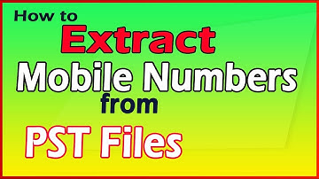 How to Extract Mobile Numbers from PST Files