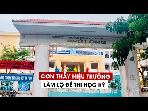 Con thầy hiệu trưởng làm lộ đề thi học kỳ, hơn 400 học sinh phải thi lại Con thầy hiệu trưởng làm lộ đề thi học kỳ, hơn 400 học sinh phải thi lại